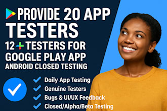 provide 20 app testers or 12 testers for google play app android closed testing