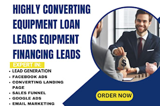 generate highly converting equipment loan leads equipment financing loan leads