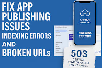 fix app publishing issue, google indexing broken urls, 503,404,403 errors, SEO