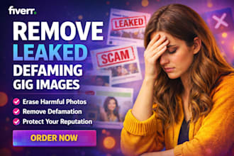 remove leaked content and defamation fast