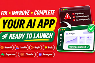 fix, improve, complete and launch base44, lovable, replit, bolt ai web or app