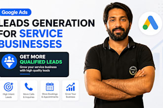 be your google ads specialist to generate targeted leads for service businesses