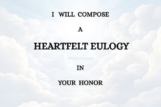 compose a heartfelt eulogy in your honor