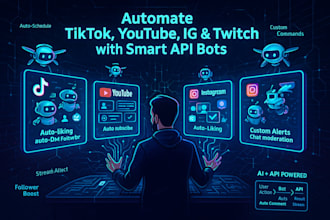 design custom tiktok, youtube, instagram, twitch bots with API automation tools