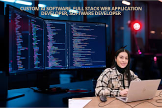 do custom ai software, full stack web application developer, software developer