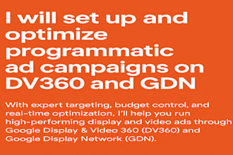 setup and optimize high performing programmatic campaign on dv360 and gdn