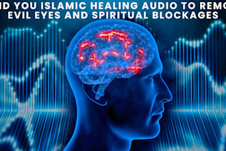 send you islamic healing audio to remove evil eyes and spiritual blockages