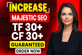 increase majestic trust flow tf 30 plus safe and guaranteed work