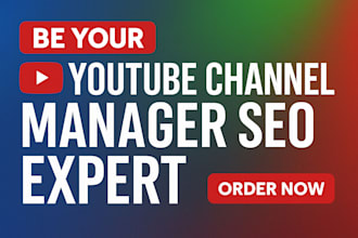 be your youtube channel manager seo expert anoptimize yt to top ranking
