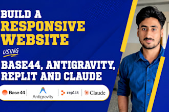 build a responsive website using base44, antigravity, replit and claude