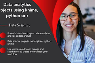 use knime, rapidminer, orange and rapid miner to create and manage your workflow