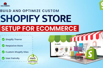 build and optimize a custom shopify store setup for ecommerce success