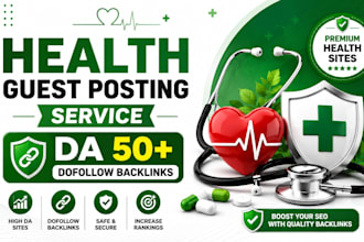do guest posting on da 50 health websites with permanent dofollow backlinks