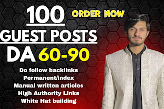 write and publish 100 guest posts on 90 da dofollow websites