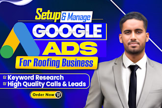 manage google ads PPC campaigns for roofing leads and calls in the USA