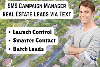 run real estate SMS campaigns with launch control and batch leads