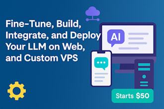 fine tune, build, integrate, and deploy your llm on web, mobile, and vps
