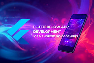 develop and maintain mobile apps using flutter flow