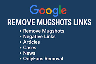 help remove bad news mugshots cases articles negative links from google