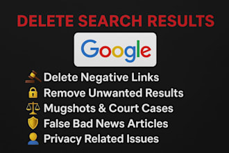 erase negative links, remove mugshots, cases, news articles and blogs in google