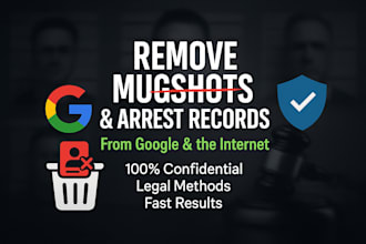 delete negative links, remove mugshots, cases, news articles and blogs in google