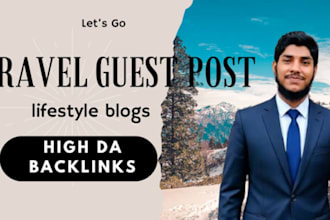 provide travel  lifestyle guest post with high da backlinks and a travel blog