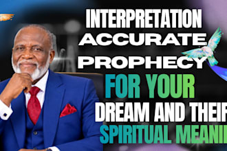 give you a prophetic word of god about your dreams and their spiritual meaning