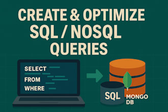 create and optimize your sql or nosql queries