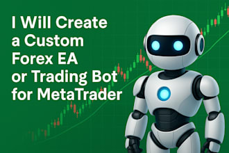 create a custom forex ea or trading bot for metatrader
