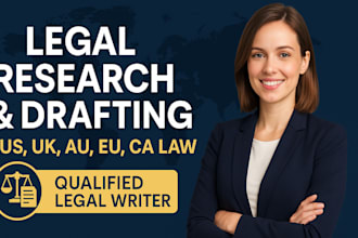 deliver legal research and document drafting for US, UK, au, eu, and ca