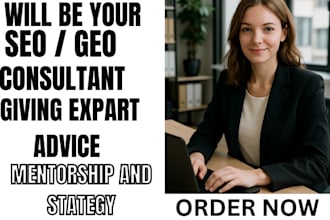 be your SEO and GEO consultant, giving expert advice, mentorship and strategy