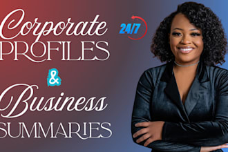 develop polished corporate profiles and comprehensive business summaries