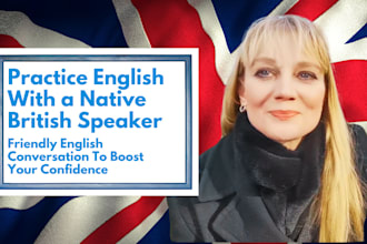 be your english conversation practice teacher with a british accent