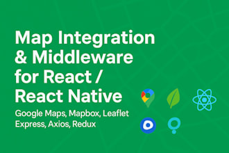 middleware or integrate google maps, mapbox,leaflet in react or react native