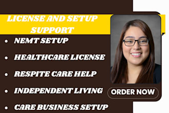 set up and license nemt, healthcare, respite care, independent living