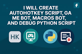 create autohotkey script, game bot, macros bot, trading bot, debug python script