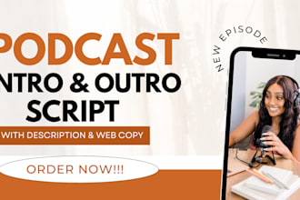 write podcast intro and outro scripts, description, web copy fully branded