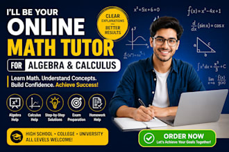 be your online math tutor for algebra and calculus