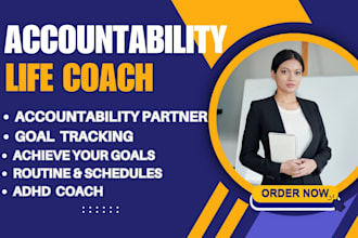 be your personal motivator and accountability coach, partner and life coach