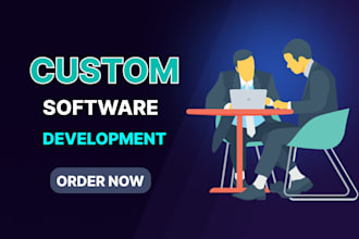 develop custom software solutions based on your requirements