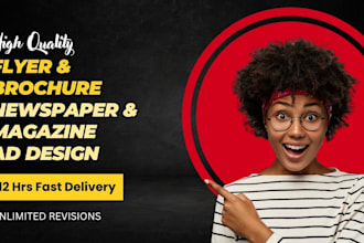 design creative newspaper and magazine ads, flyer and postcard