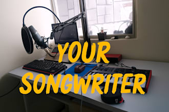 be your songwriter for your rap song, randb song