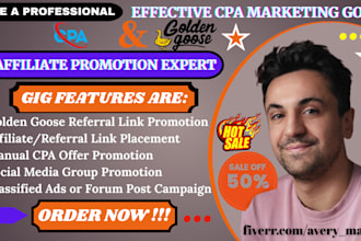 promote your golden goose, CPA, or referral link through targeted marketing