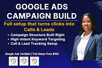 setup a google ads campaign built to drive calls and leads for service bussiness