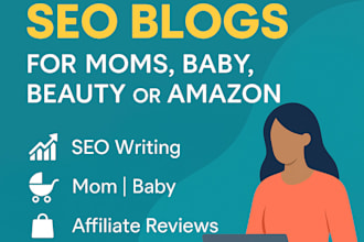 write SEO blog for moms, babies, beauty or amazon products