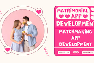 develop matrimonial app, matchmaking app, for android and ios, and web panels