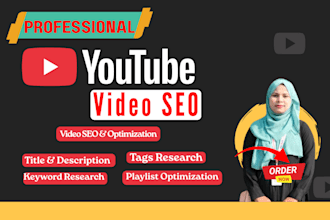 provide professional youtube SEO, video optimization and keyword research