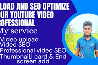 upload and SEO optimize your youtube video professionally