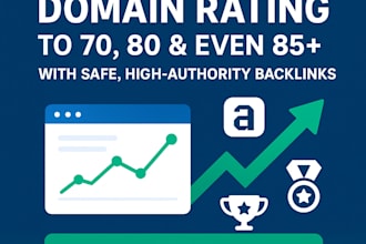 increase ahrefs dr domain rating 70 to 80 and 85 plus