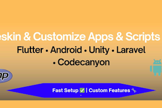 reskin and customize flutter, android, unity, and codecanyon PHP apps
